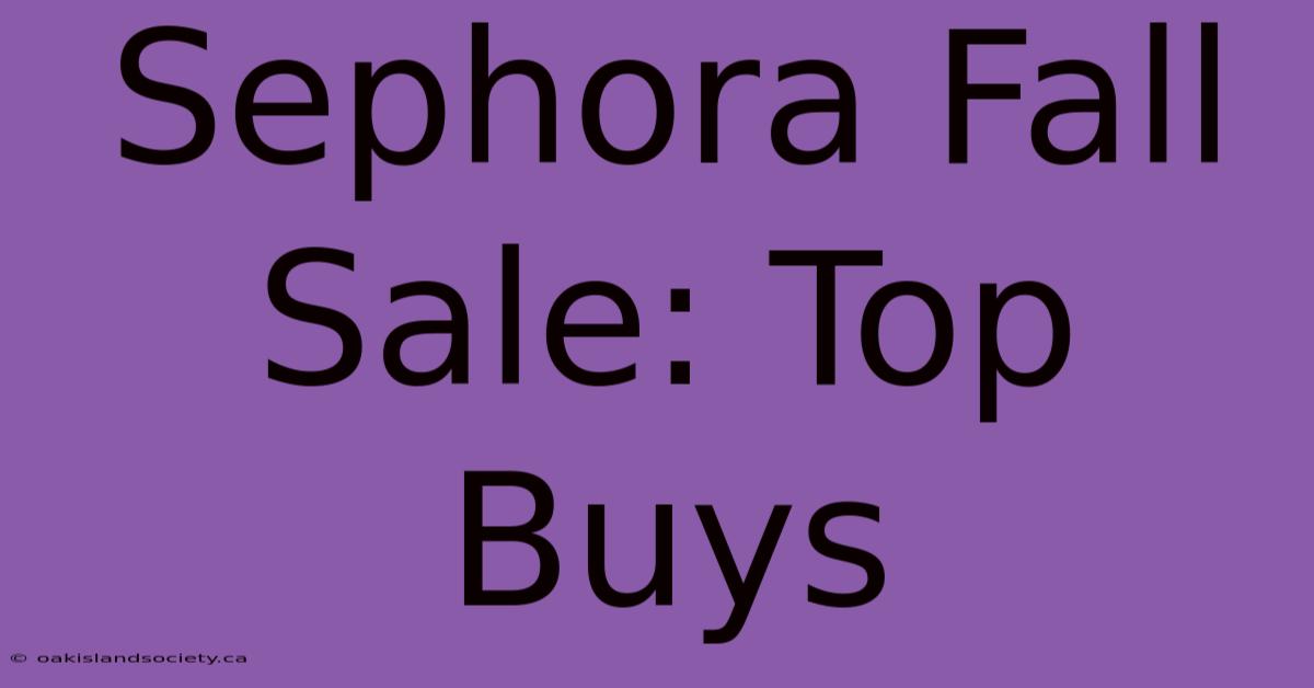 Sephora Fall Sale: Top Buys