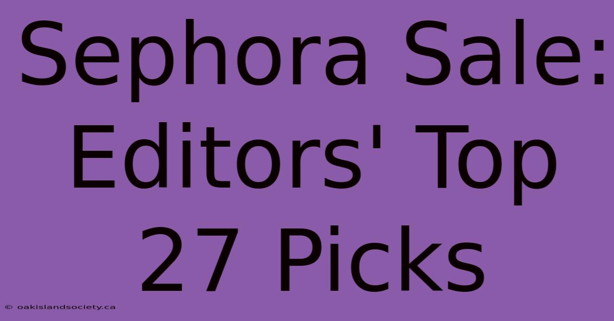 Sephora Sale: Editors' Top 27 Picks 