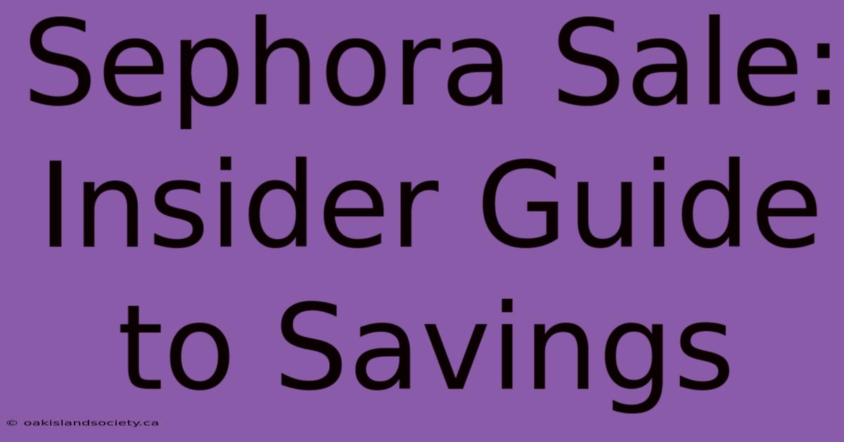 Sephora Sale: Insider Guide To Savings 