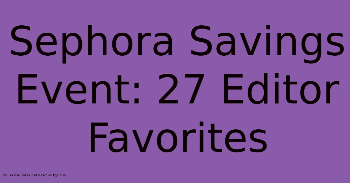 Sephora Savings Event: 27 Editor Favorites