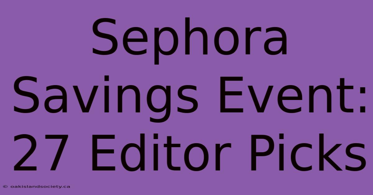 Sephora Savings Event: 27 Editor Picks