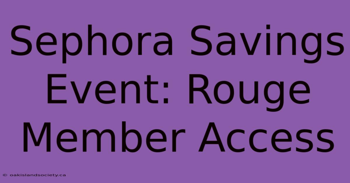 Sephora Savings Event: Rouge Member Access