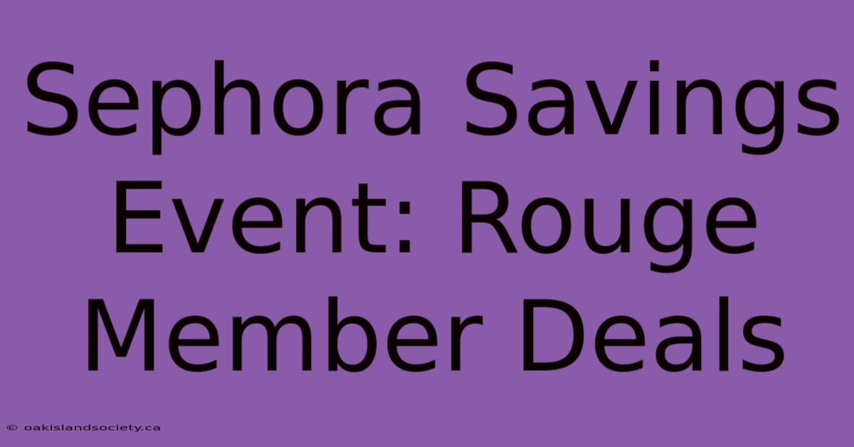 Sephora Savings Event: Rouge Member Deals