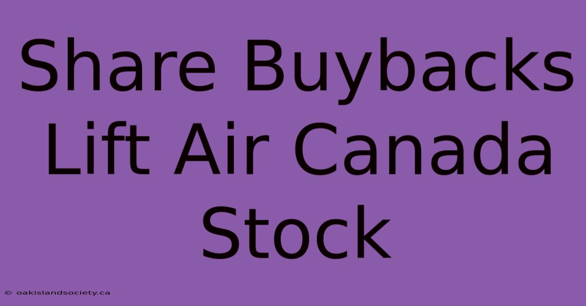 Share Buybacks Lift Air Canada Stock