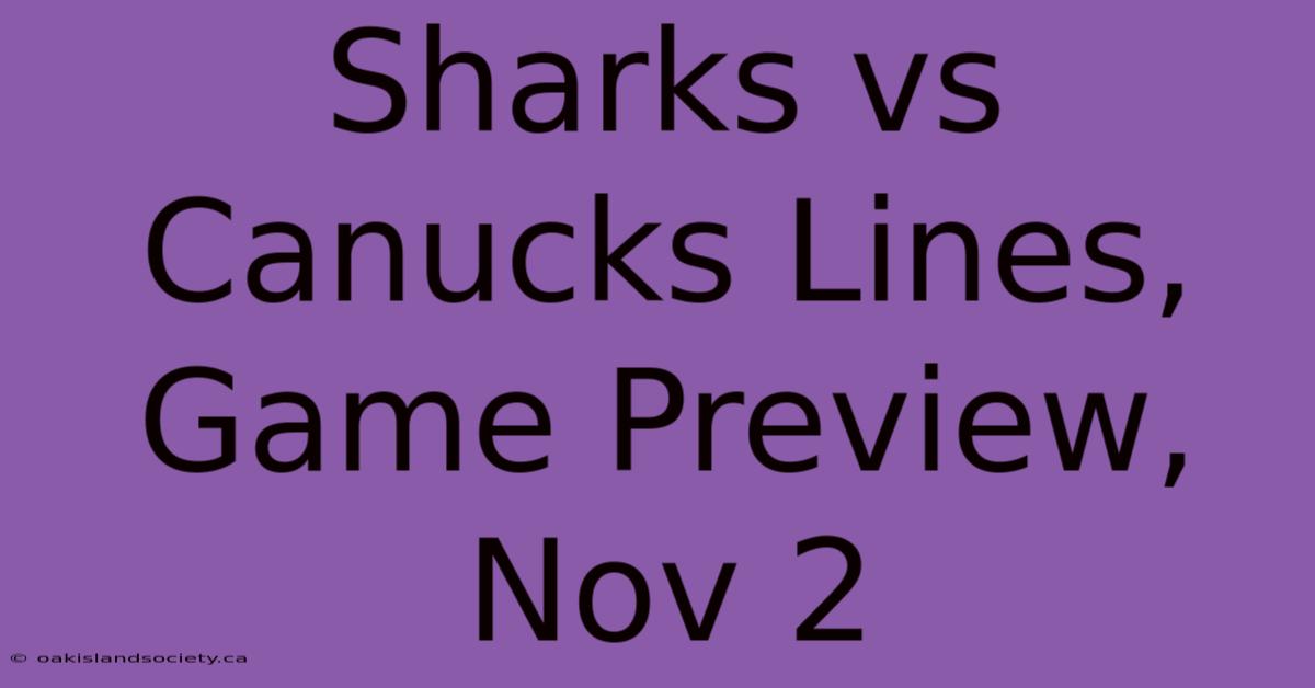 Sharks Vs Canucks Lines, Game Preview, Nov 2 