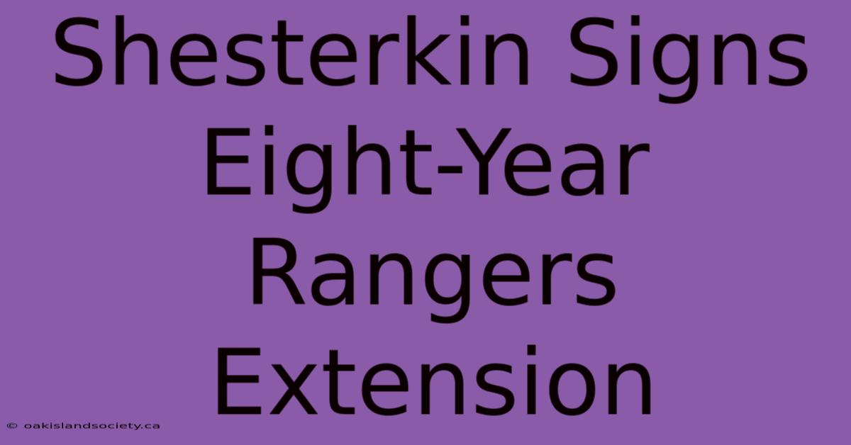 Shesterkin Signs Eight-Year Rangers Extension