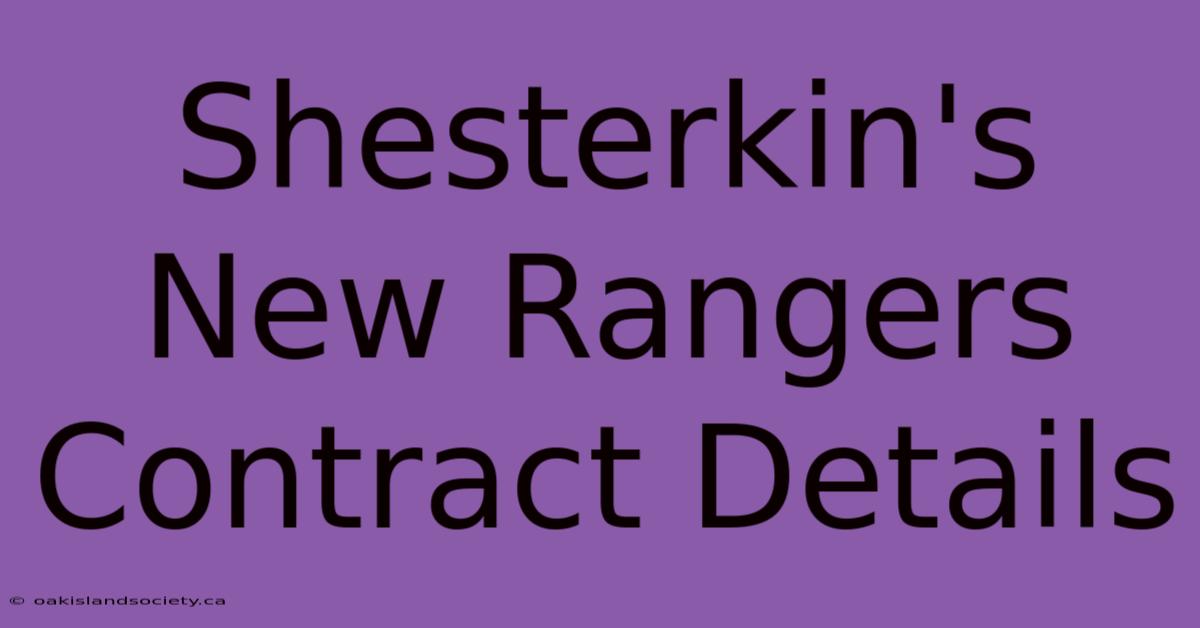 Shesterkin's New Rangers Contract Details