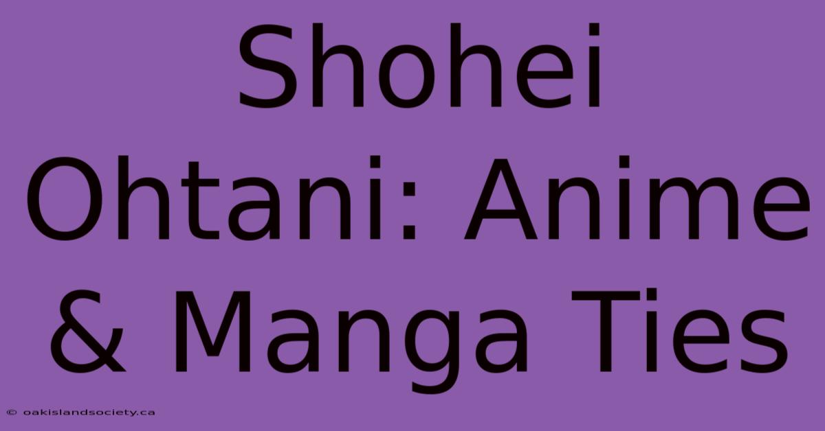 Shohei Ohtani: Anime & Manga Ties 