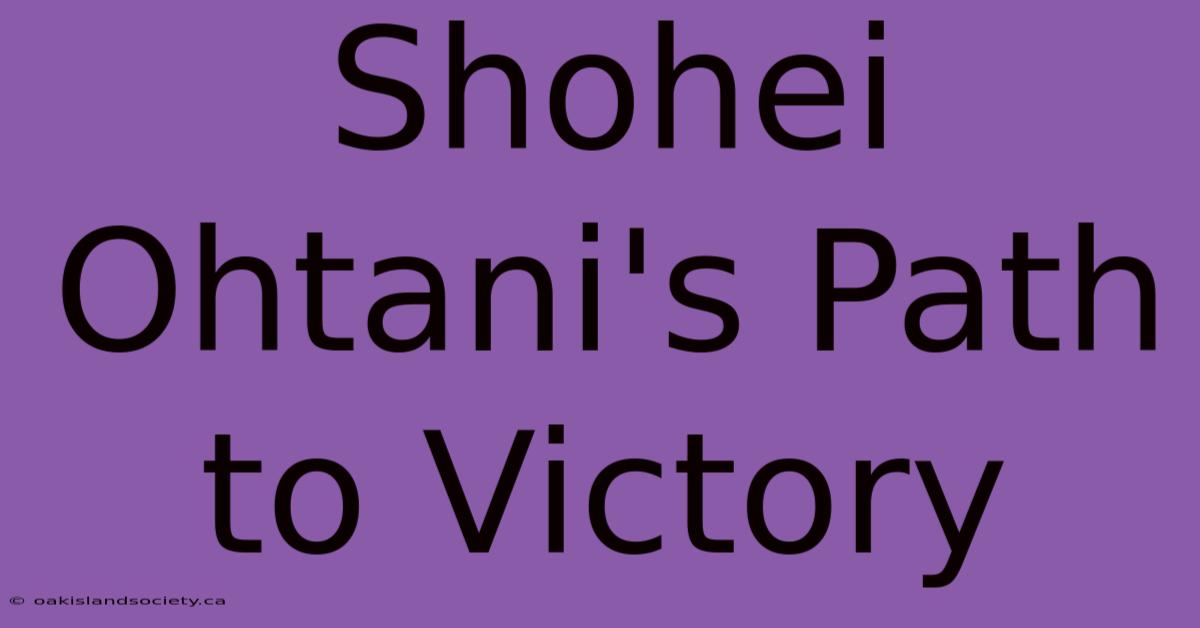 Shohei Ohtani's Path To Victory