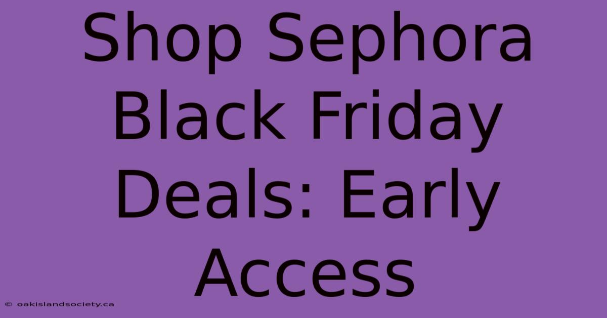 Shop Sephora Black Friday Deals: Early Access