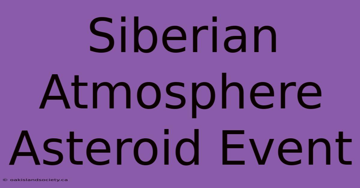 Siberian Atmosphere Asteroid Event