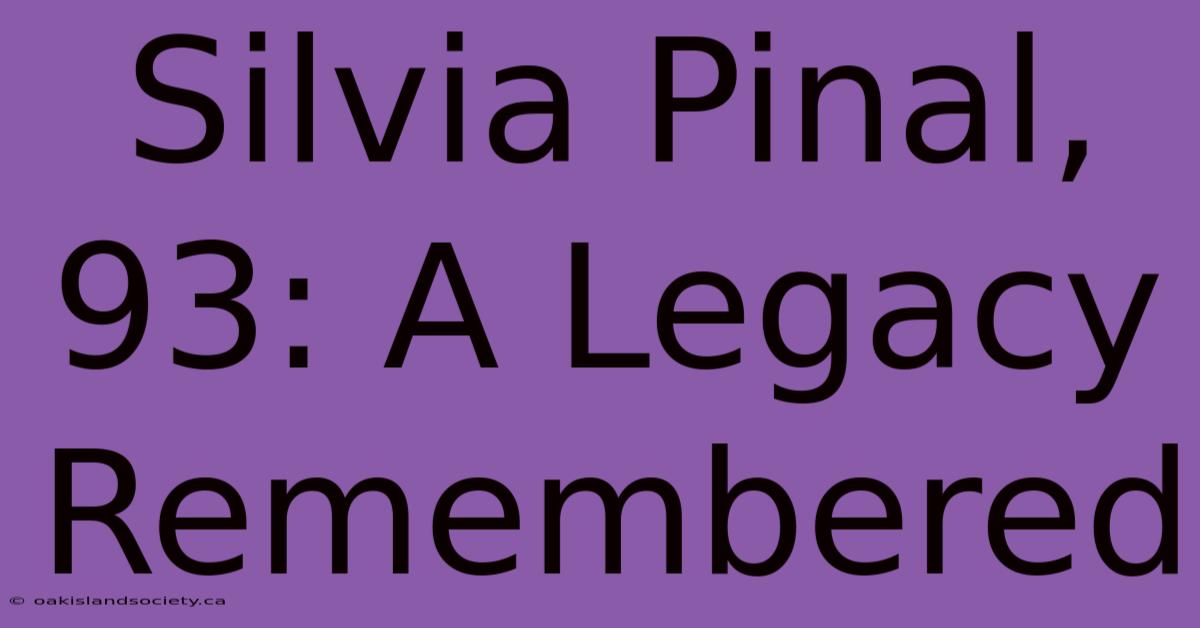 Silvia Pinal, 93: A Legacy Remembered