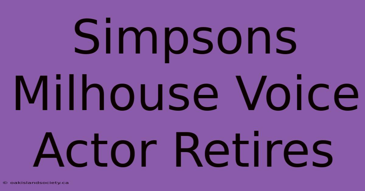 Simpsons Milhouse Voice Actor Retires