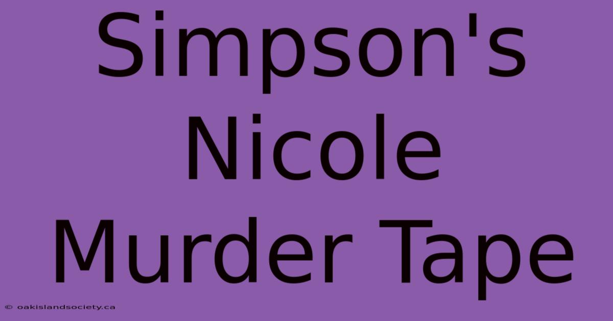 Simpson's Nicole Murder Tape