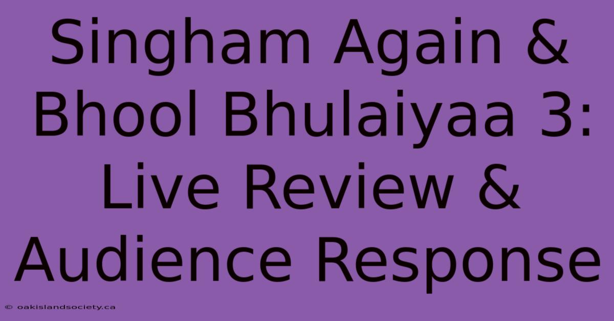 Singham Again & Bhool Bhulaiyaa 3: Live Review & Audience Response