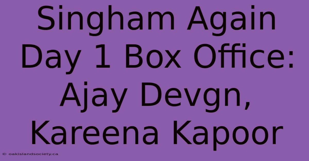 Singham Again Day 1 Box Office: Ajay Devgn, Kareena Kapoor