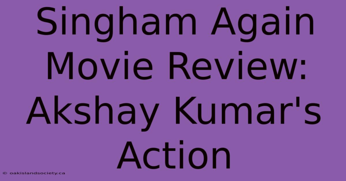 Singham Again Movie Review: Akshay Kumar's Action