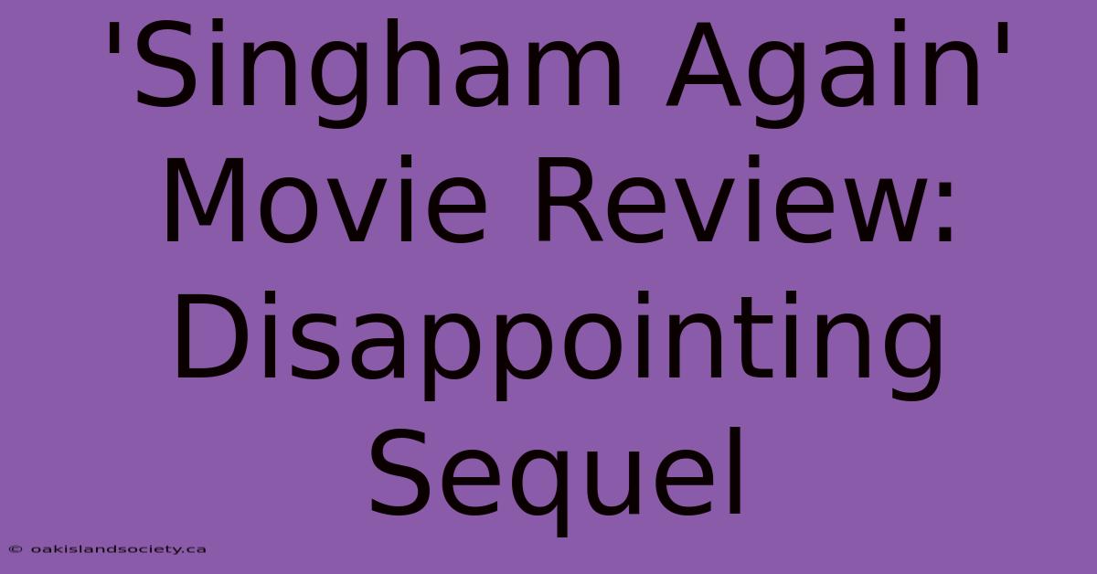 'Singham Again' Movie Review: Disappointing Sequel