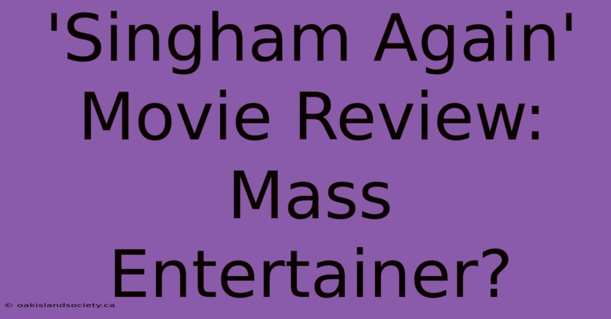 'Singham Again' Movie Review: Mass Entertainer?