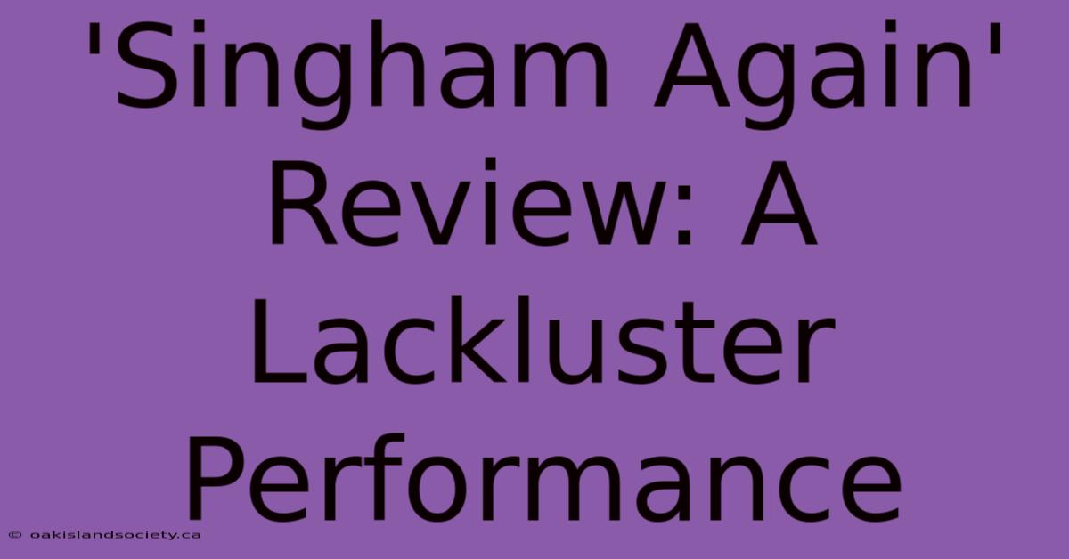 'Singham Again' Review: A Lackluster Performance