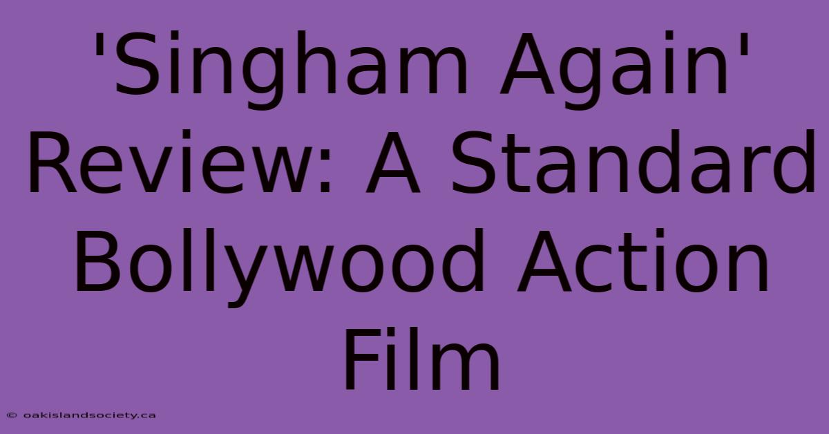 'Singham Again' Review: A Standard Bollywood Action Film