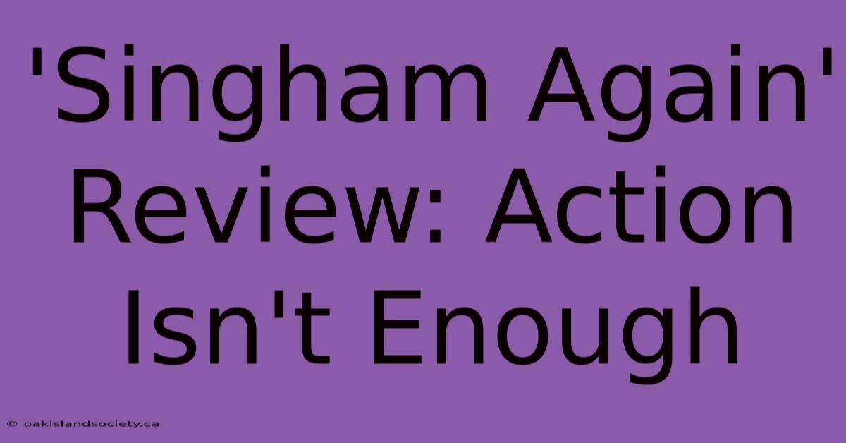 'Singham Again' Review: Action Isn't Enough