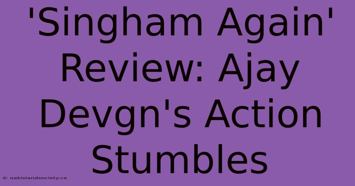 'Singham Again' Review: Ajay Devgn's Action Stumbles