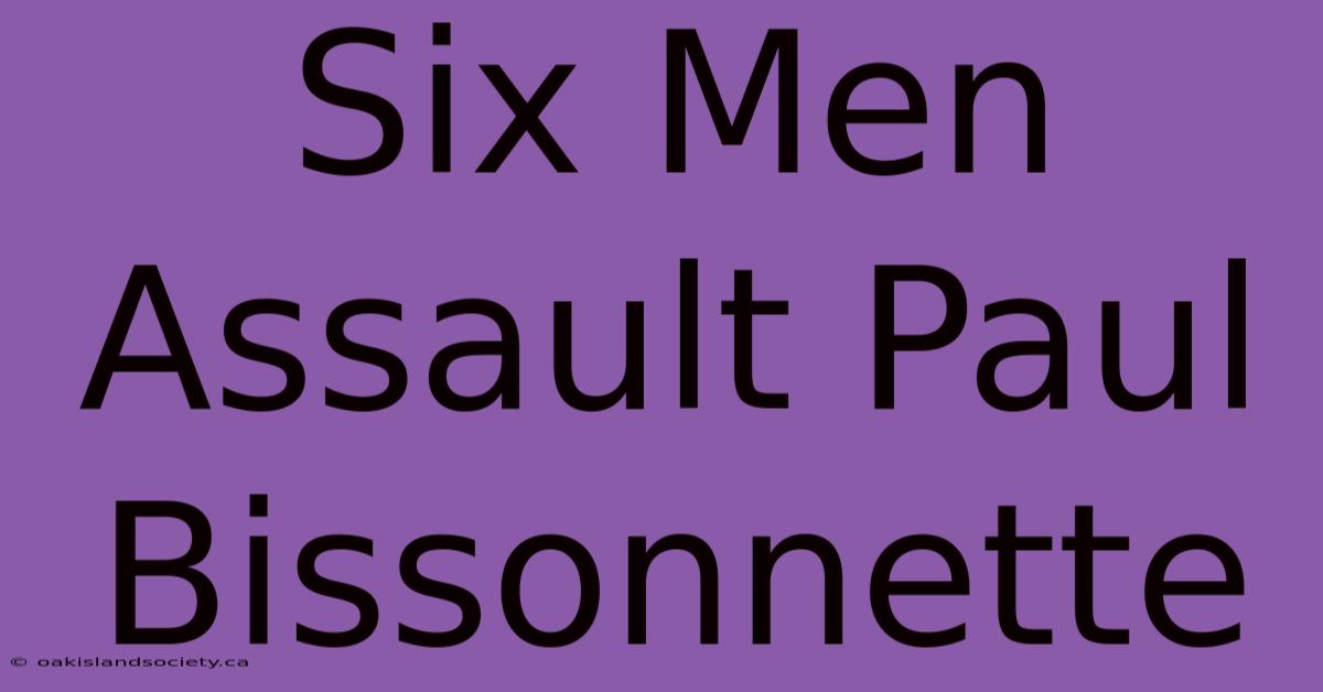 Six Men Assault Paul Bissonnette