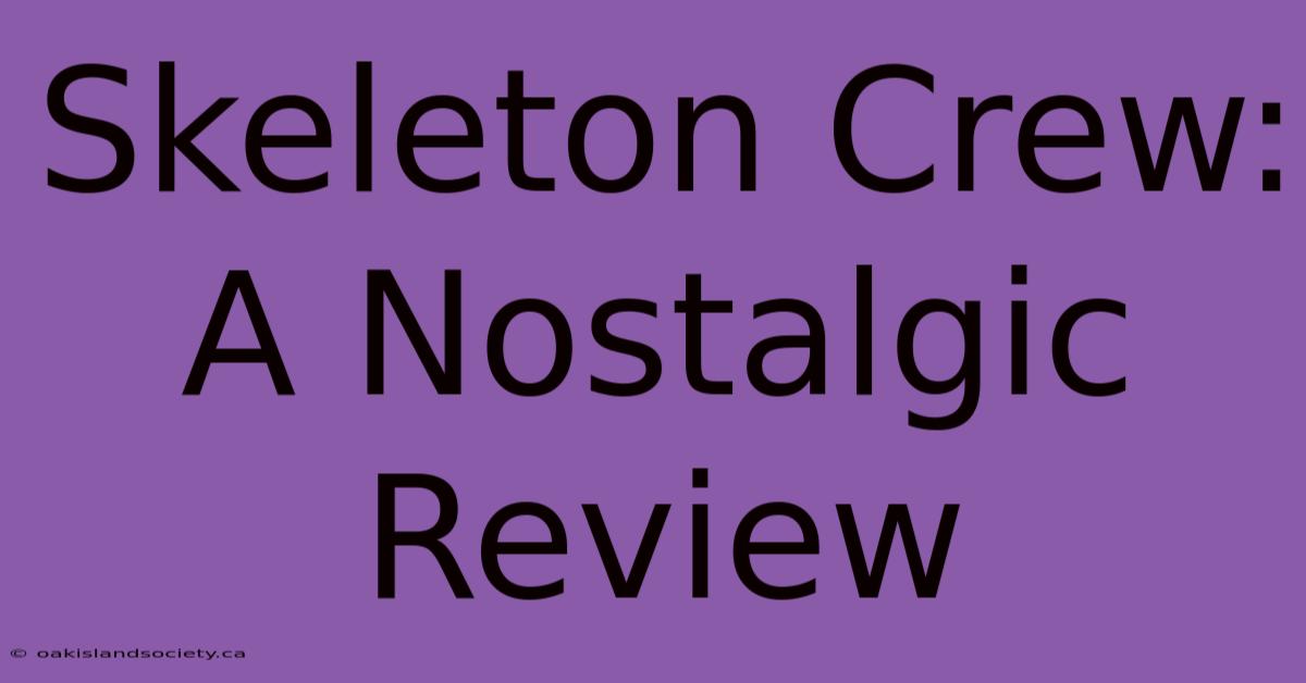 Skeleton Crew: A Nostalgic Review