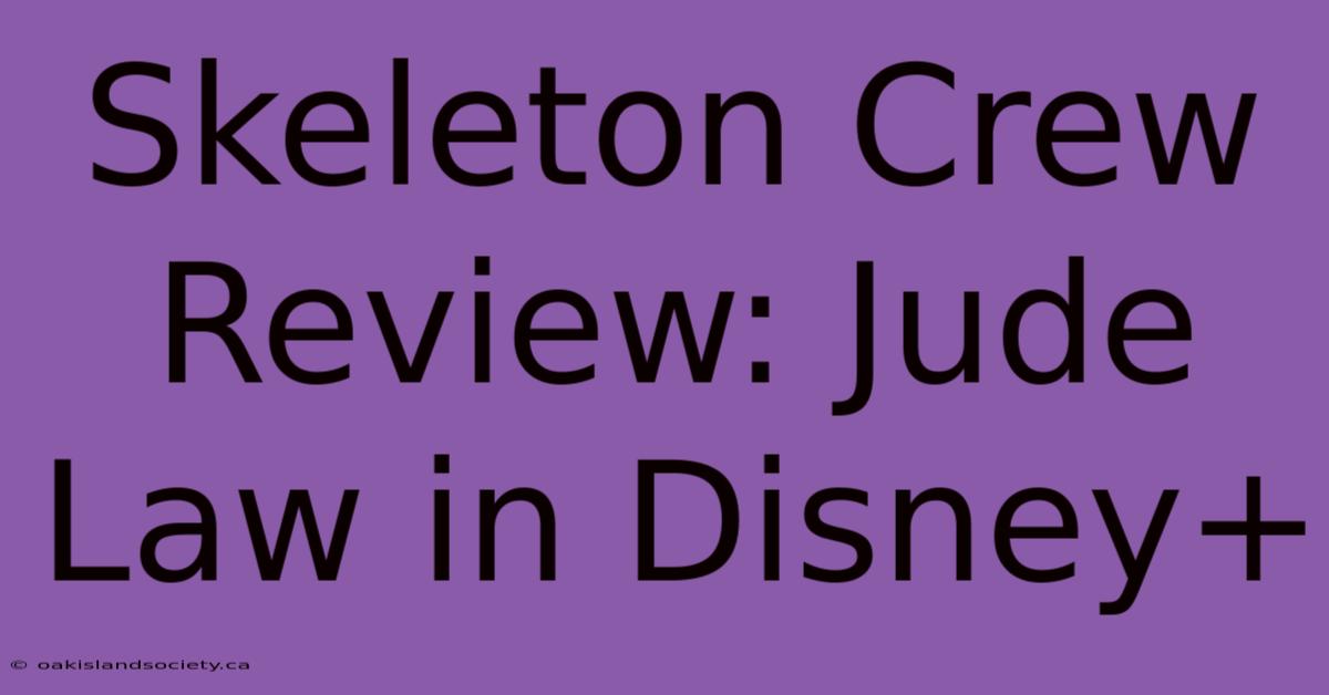 Skeleton Crew Review: Jude Law In Disney+