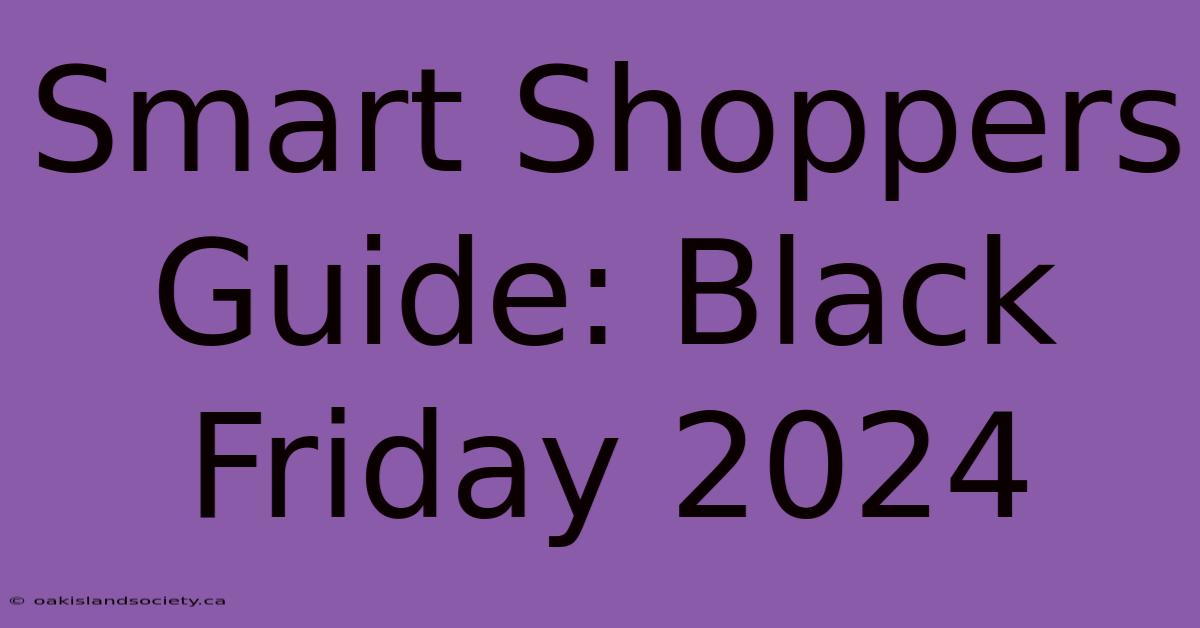 Smart Shoppers Guide: Black Friday 2024