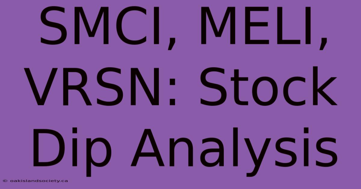 SMCI, MELI, VRSN: Stock Dip Analysis