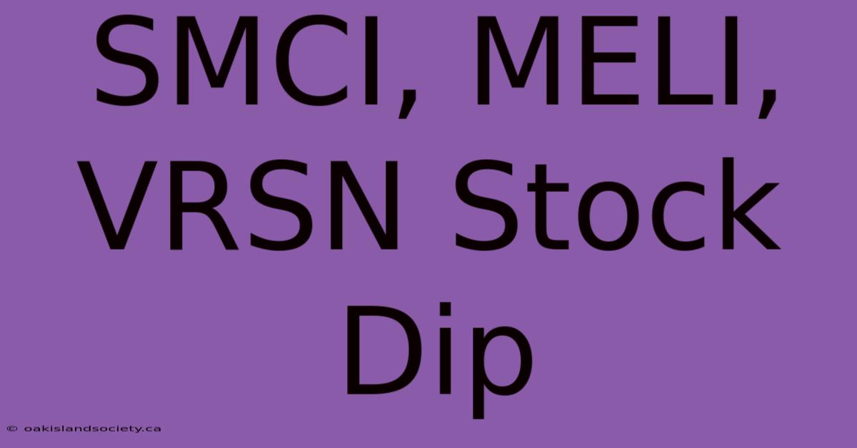 SMCI, MELI, VRSN Stock Dip