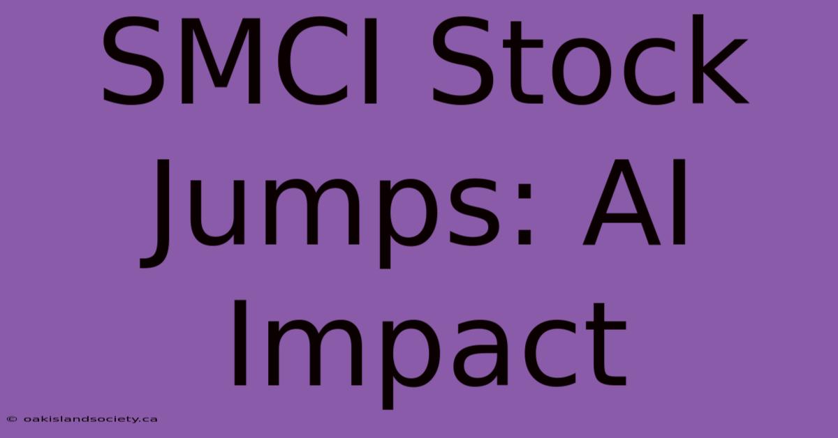 SMCI Stock Jumps: AI Impact