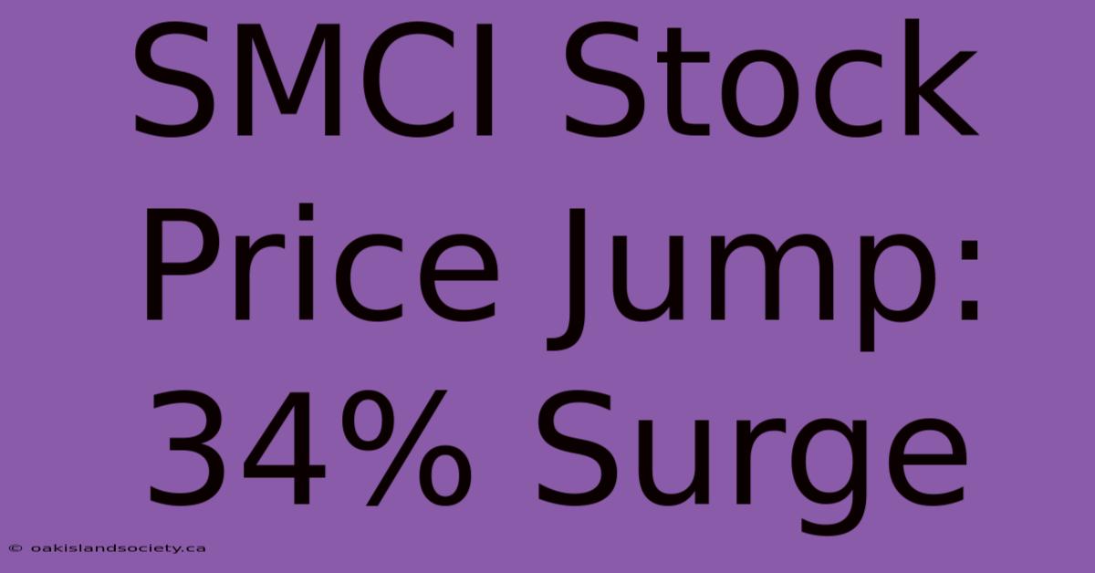 SMCI Stock Price Jump: 34% Surge