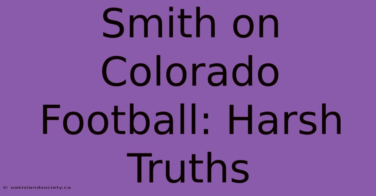 Smith On Colorado Football: Harsh Truths