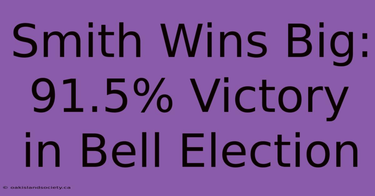 Smith Wins Big: 91.5% Victory In Bell Election