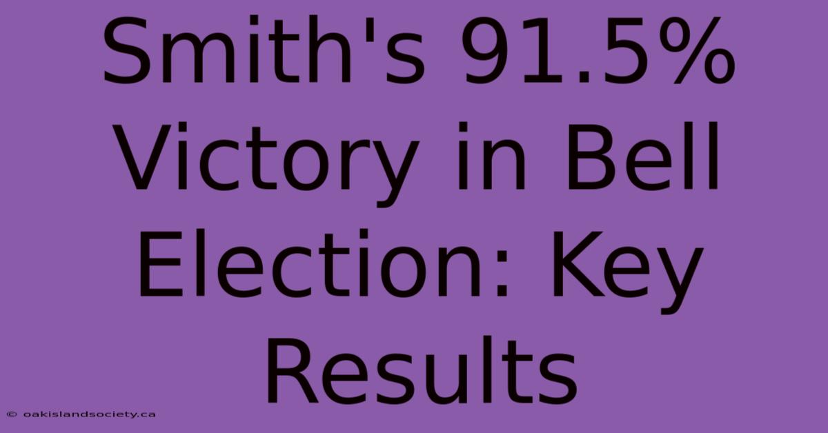 Smith's 91.5% Victory In Bell Election: Key Results 