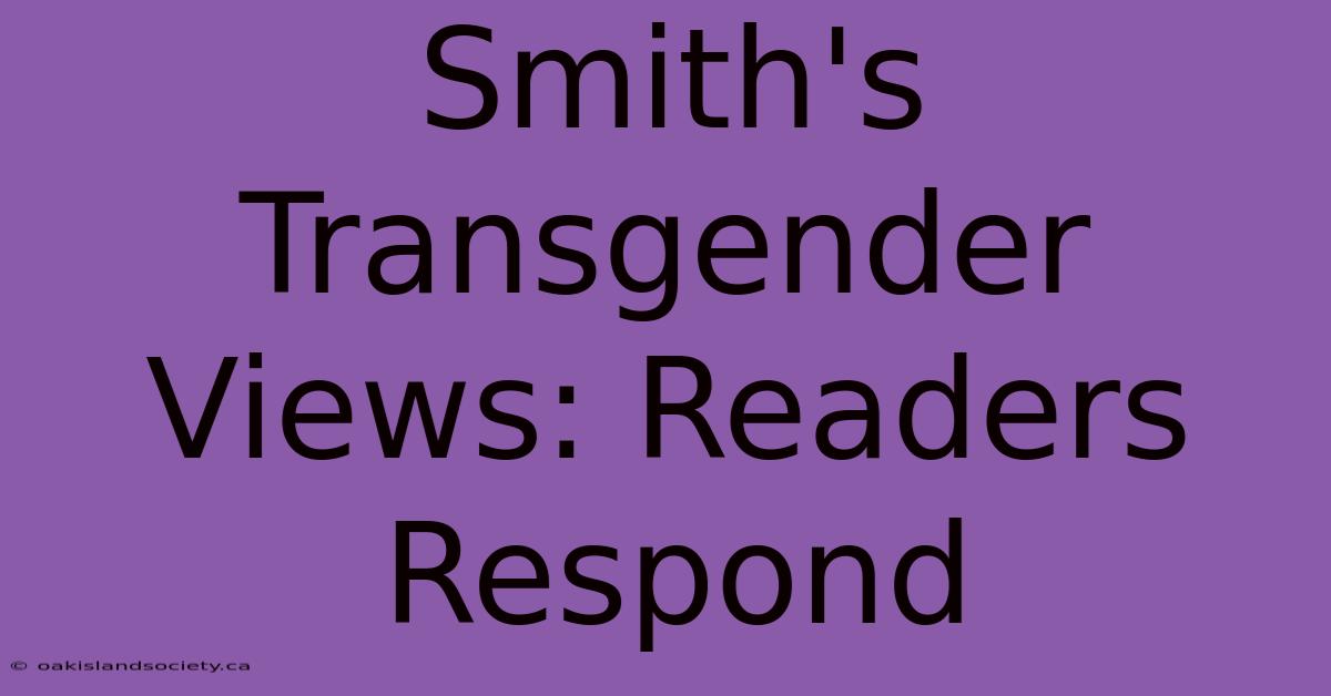 Smith's Transgender Views: Readers Respond