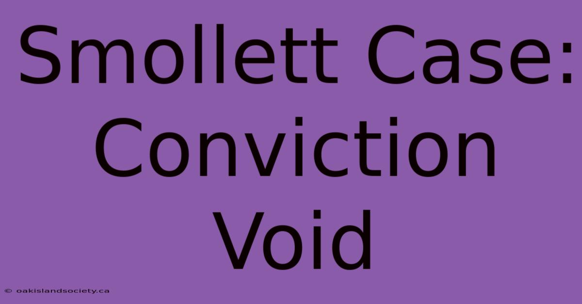 Smollett Case: Conviction Void