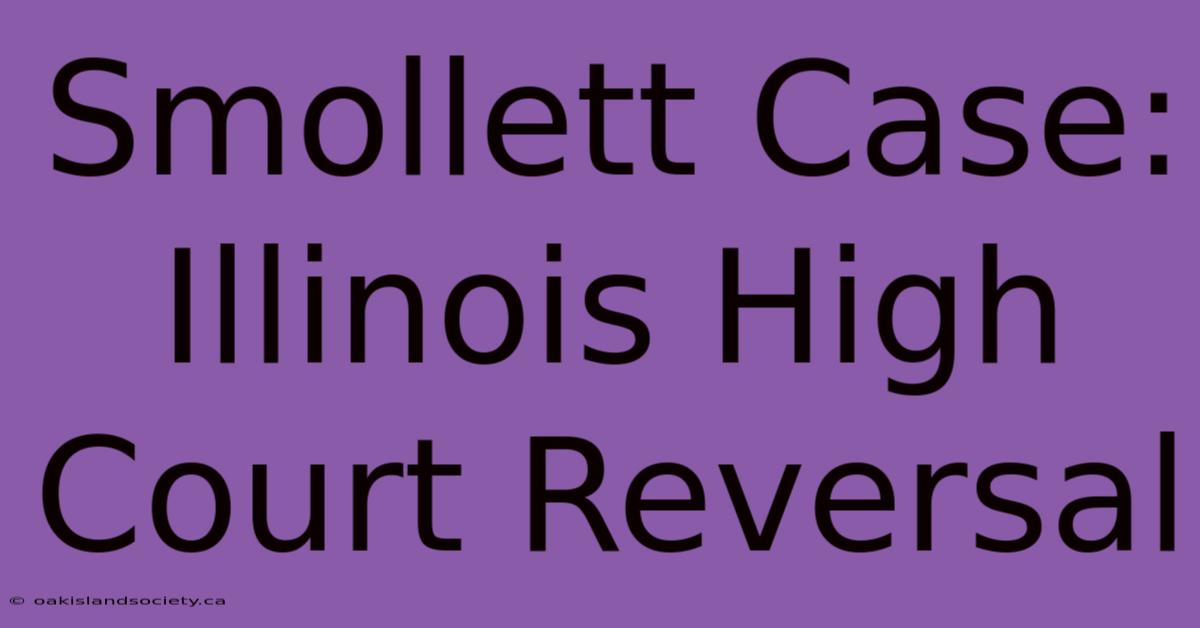 Smollett Case: Illinois High Court Reversal