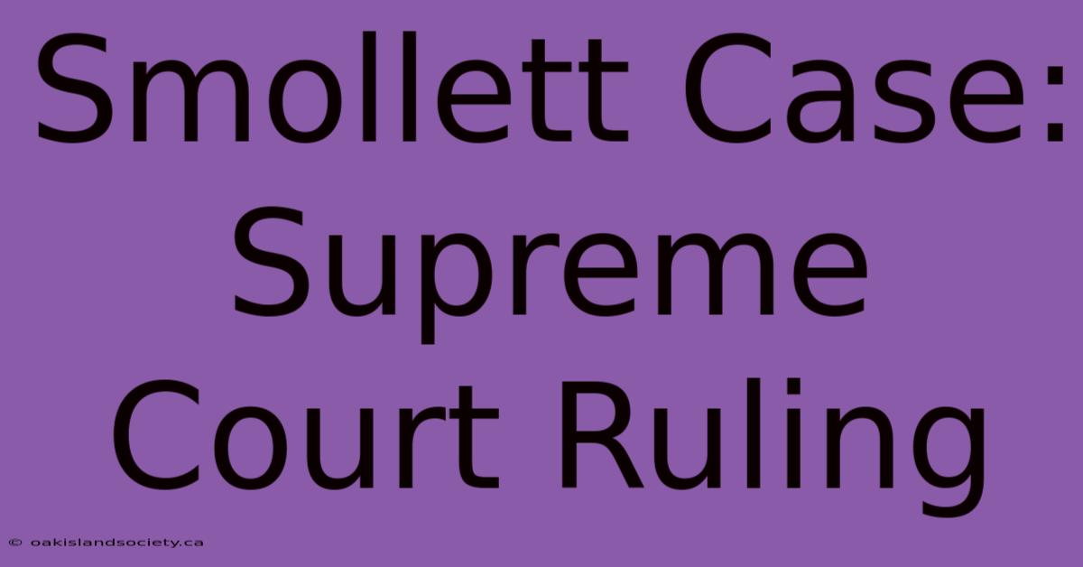 Smollett Case: Supreme Court Ruling