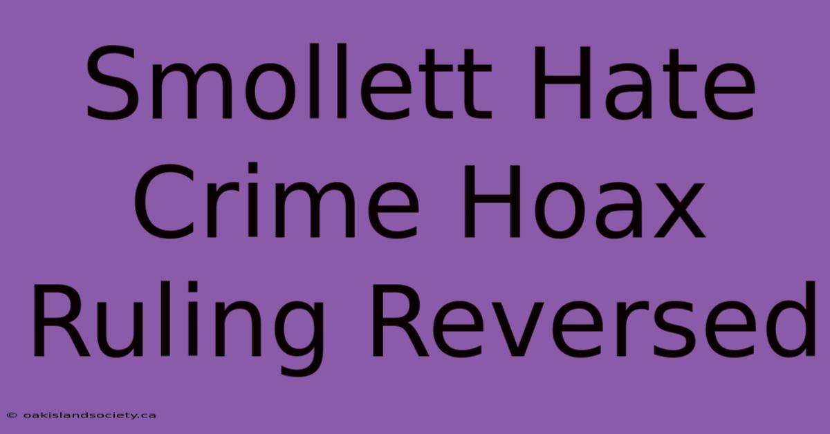 Smollett Hate Crime Hoax Ruling Reversed