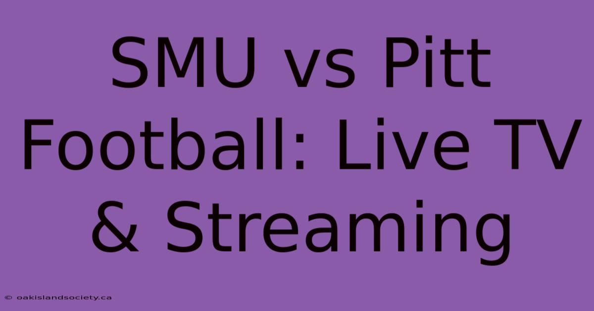 SMU Vs Pitt Football: Live TV & Streaming