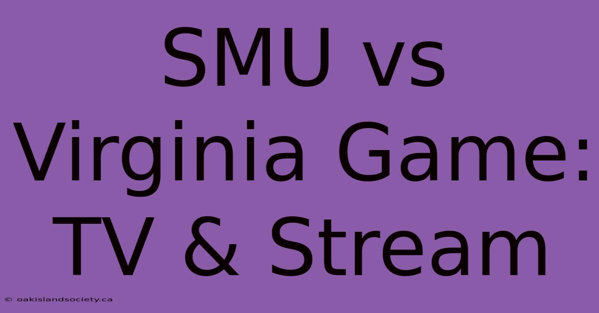 SMU Vs Virginia Game: TV & Stream