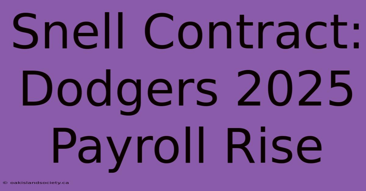 Snell Contract: Dodgers 2025 Payroll Rise