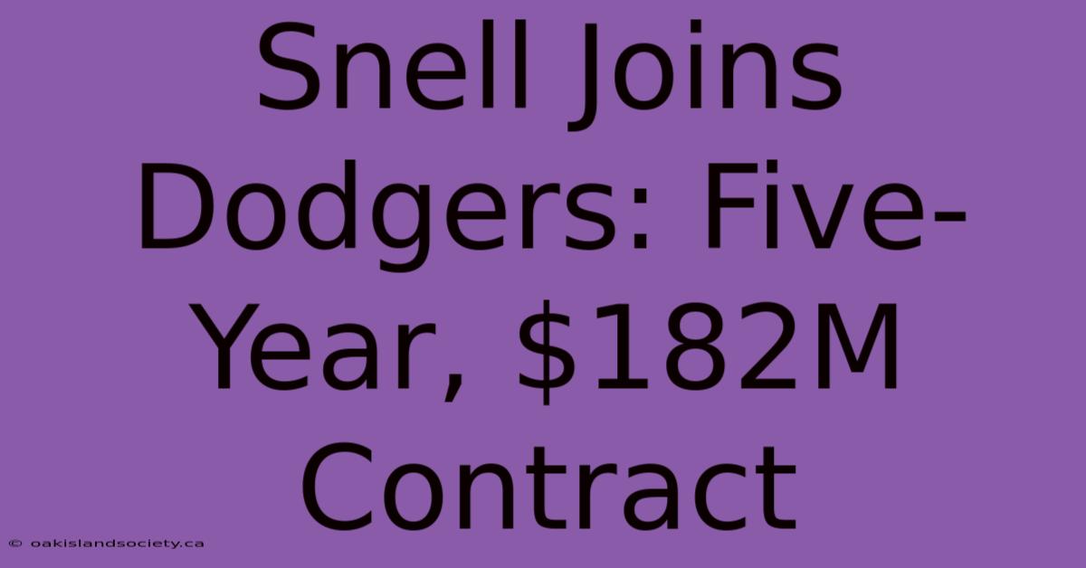 Snell Joins Dodgers: Five-Year, $182M Contract