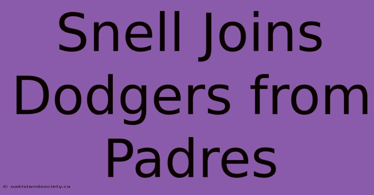 Snell Joins Dodgers From Padres