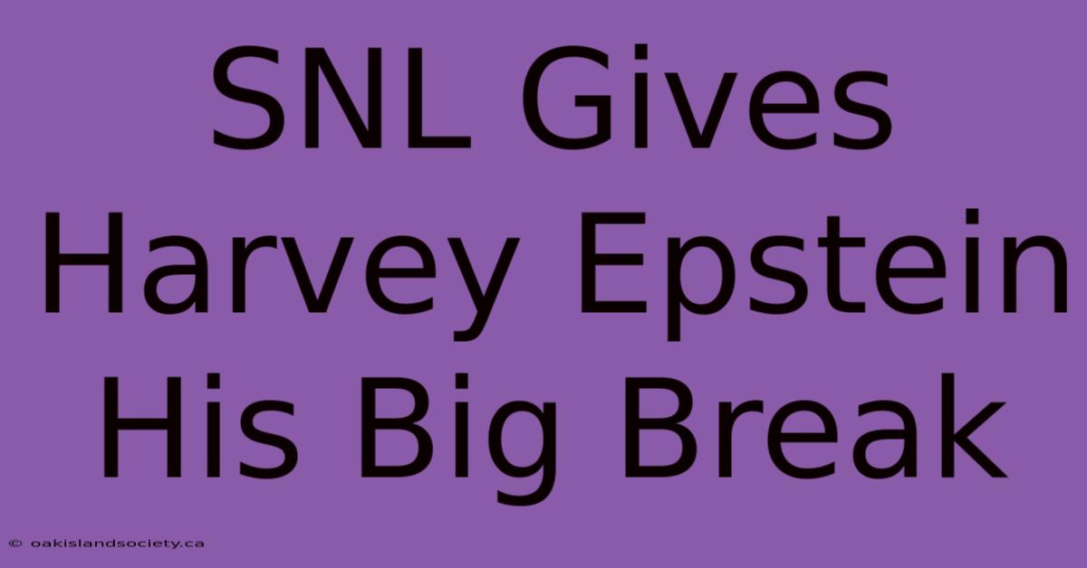 SNL Gives Harvey Epstein His Big Break 