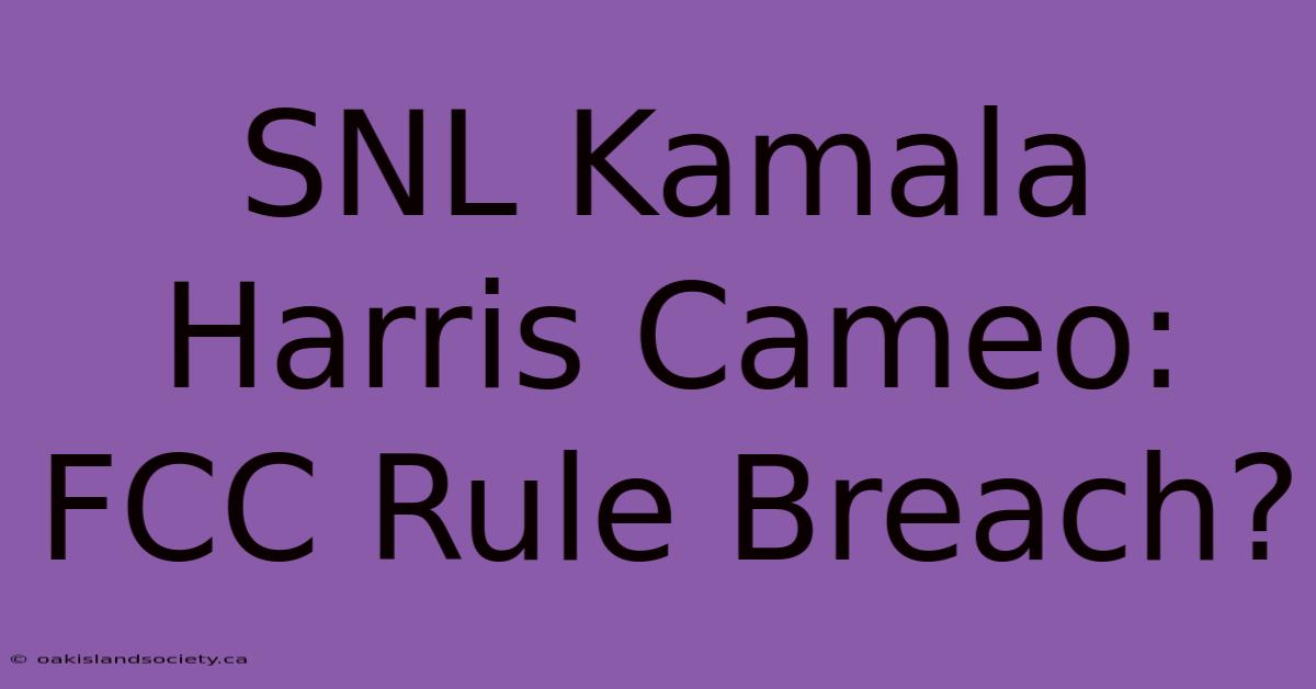 SNL Kamala Harris Cameo: FCC Rule Breach?